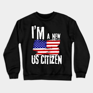 I'm A New US Citizen USA US Citizenship Crewneck Sweatshirt